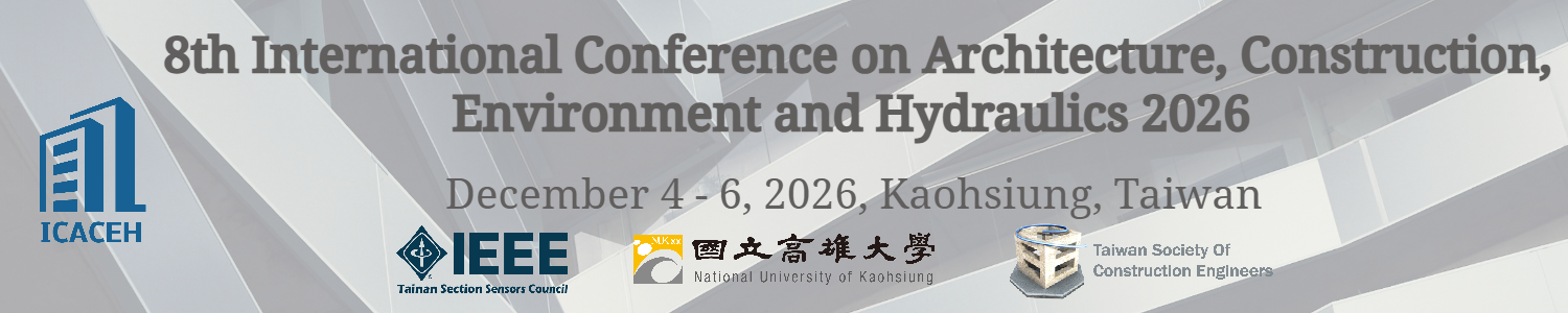 8th International Conference on Architecture, Construction, Environment and Hydraulics 2026 — December 4–6, 2026, Kaohsiung, Taiwan